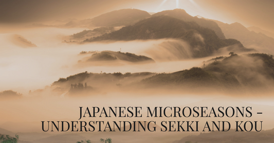 Japanese Microseasons - Understanding Sekki and Kou: A Pathway to Mindful Living